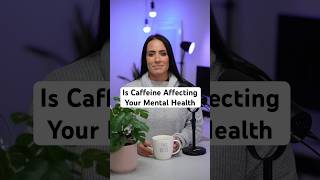 Is Caffeine Affecting Your Mental Health