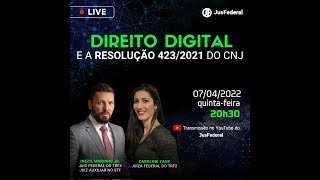 Direito Digital e a Resolução 423/2021 do CNJ