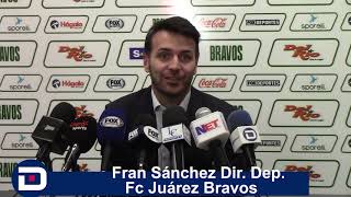 Es lo correcto o no el tiempo lo dirá: Fran Sánchez Dir Dep  Fc Juárez Bravos