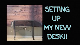 SETTING UP MY NEW DESK | DO I LIKE IT?? |