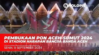 Momen Pembukaan PON 2024 di Banda Aceh