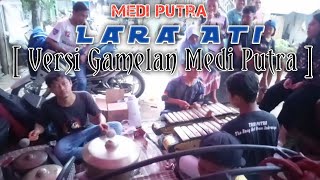 LARA ATI - VERSI GAMELAN KLASIK MEDI PUTRA