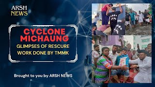 Cyclone Michaung: Rescue work by TMMK