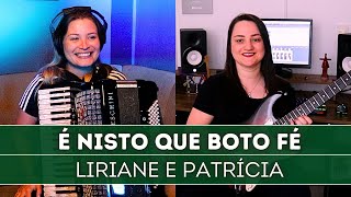 É Nisto Que Boto Fé (Os Mirins) by Liriane e Patrícia