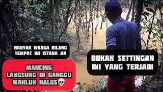 Langsung di ganggu mahluk halus penunggu hutan, mancing di tempat angker asli no edit #mancing