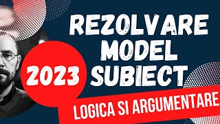 2023 Bac Logica si argumentare - Rezolvarea variantei model propusa de minister