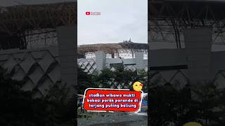 stadion wibawamukti cikarang bekasi porak poranda di terjang puting beliung