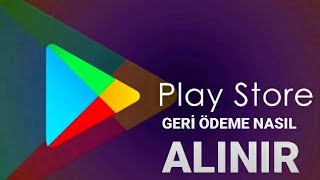 GOOGLE PLAY STORE GERİ ÖDEME NASIL ALINIR !!! GOOGLE PLAY STORE GERİ İADE NASIL ALINIR ?