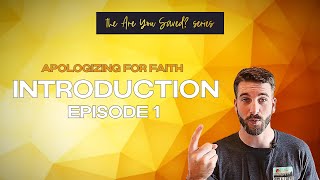 Apologizing for Faith- Introduction (Ep. 1)