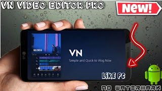 VN VIDEO EDITOR PRO FULL VERSION | NO WATERMARK & LIKE PC VERSION