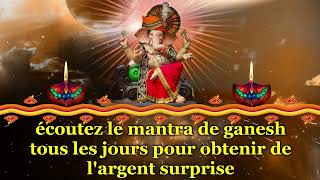 écoutez le mantra de ganesh tous les jours pour obtenir de l'argent surprise