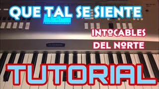 Que Tal Se Siente - Los Intocables del Norte (Melodia Tutorial en Teclado)