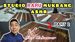 [PART 2] STUDIO MUKBANG/BEDROOM..AKU MAKEOVER STUDIO MUKBANG ASMR JADI BARU