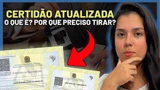 CERTIDÃO ATUALIZADA - O que é? Por que preciso tirar ?