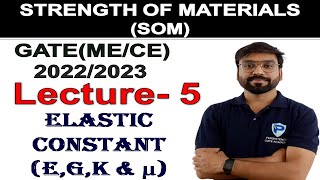 Elastic Constant(E,G,K & µ) |LECTURE - 5 |Strength Of Materials (SOM) |GATE/ESE 2022 | ME/CIVIL