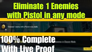 Eliminate 1 Enemy with Pistol in any mode | 100% complete with live proof