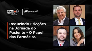 Reduzindo Fricções na Jornada do Paciente - O Papel das Farmácias | FISWeek23