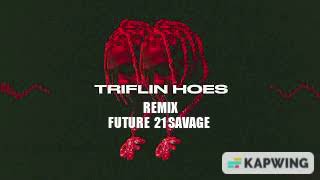 Lil Durk - Triflin Hoes (Remix) ft. Future & 21 Savage (Audio)