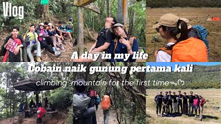 VLOG #6 : Days in my life naik gunung pertama kali,trip,friendship˚˖𓍢ִ໋`🌿:✧˚ (cape ga ya?)