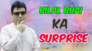 Bilal Bhai Ka Surprise