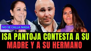 Isa Pantoja contesta a su madre y a su hermano