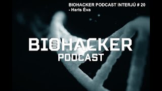 BIOHACKER PODCAST INTERJÚ # 20 - Haris Éva