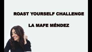 ROAST YOURSELF CHALLENGE La Mafe Mendez LETRA