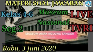 Materi soal jawaban live TVRI 3 Juni 2020 kelas 4-6 Museum Nasional (Seg.2)