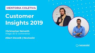 MENTORIA COLETIVA - Customer Insights 2019 com Christopher Neiverth Mago do E-commerce