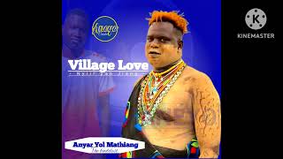 Village Love (nhiir pan ee Jieng)Anyar Yol Mathiang