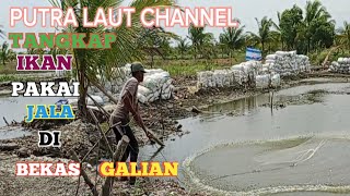 Kali ini jala ikan di tempat bekas galian harta yang terpendam.