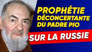 Prophétie déconcertante du Padre sur la Russie