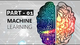 Part - 1  | Machine Learning Explained: From Basics to Advanced Concepts