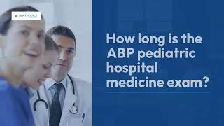 How long is the ABP pediatric hospital medicine exam?