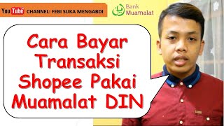 Cara Bayar Shopee Lewat Mobile Banking Muamalat (Digital Islamic Network)