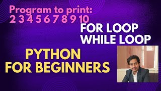 Program to print first 10 positive integers | For Loop and While Loop in Python | Looping statement