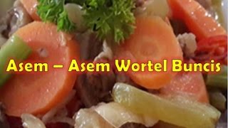 Resep Asem – Asem Wortel Buncis