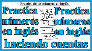 Practica de los numeros en inglés haciendo cuentas