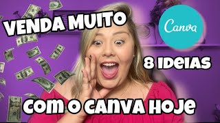 8 IDEIAS PARA VOCÊ GANHAR DINHEIRO COM O CANVA | COMEÇANDO HOJE MESMO