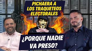 PICHAERA A LOS TRAQUETEROS ELECTORALES - ¿Por qué nadie va preso?