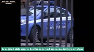 La polizia di stato scopre e bonifica due aree di spaccio nel territorio orvietano