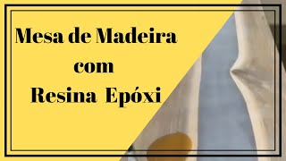 → Mesa de Madeira com Resina  Epóxi 【 Mesas Resinas 】