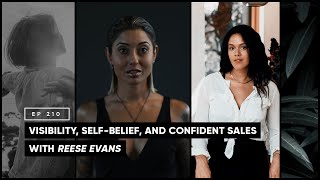 Visibility, Self-Belief and Confident Sales with Reese Evans