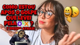 COMO ESTOU DEPOIS DO GOLPE QUE LEVEI PELA OLX? por @ClickdaJu