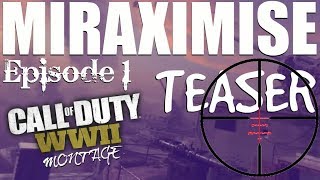 Miraximise Episode 1 TEASER - Call of Duty WW2