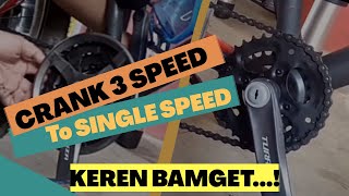 CARA MODIFIKASI CRANK 3 SPEED JADI 1 SPEED MAKIN KEREN