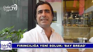 FIRINCILIĞA YENİ BİR SOLUK: "BAY BREAD"