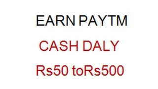 Earn 500 paytm cash daily... 2017 with proof