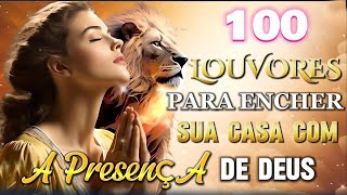 TOP Músicas Gospel - 50 LOUVORES PARA ENCHER A SUA CASA COM A PRESENÇA DE DEUS - Hinos Evangélicos