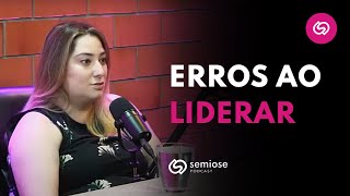 Evite Erros de Liderança: A Importância da Confiança | Semiose Podcast